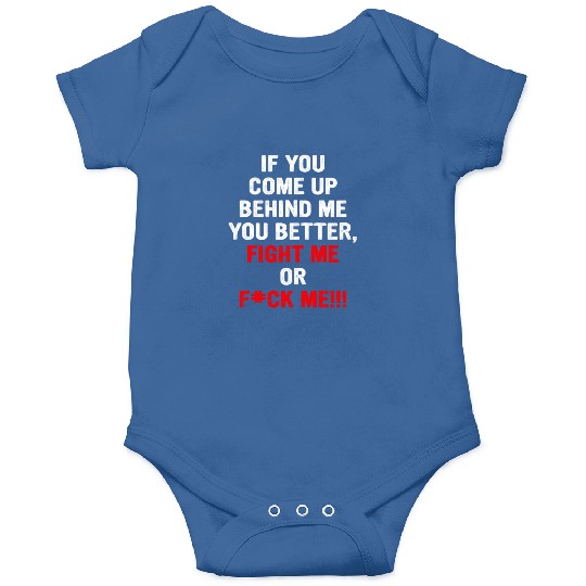 If You Come Up Behind Me You Better Onesies