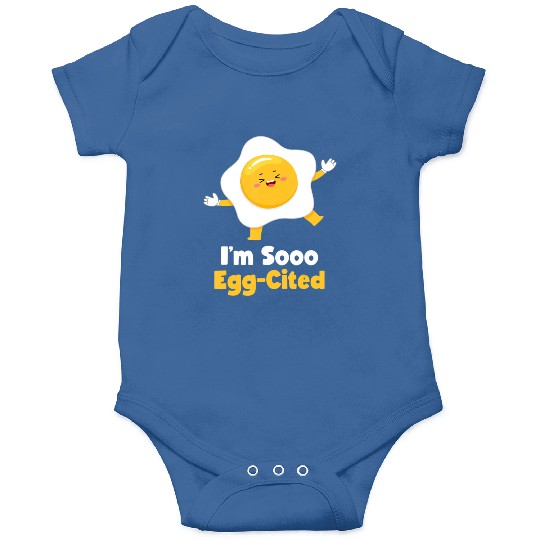 I m Sooo Egg Cited Breakfast Fried Egg Easter Sun Onesies