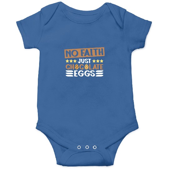 No Faith Just Chocolate Eggs - Atheism Easter Onesies