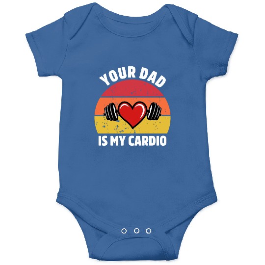 Your Dad Is My Cardio Onesies