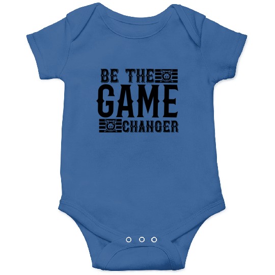 Be the game changer Onesies