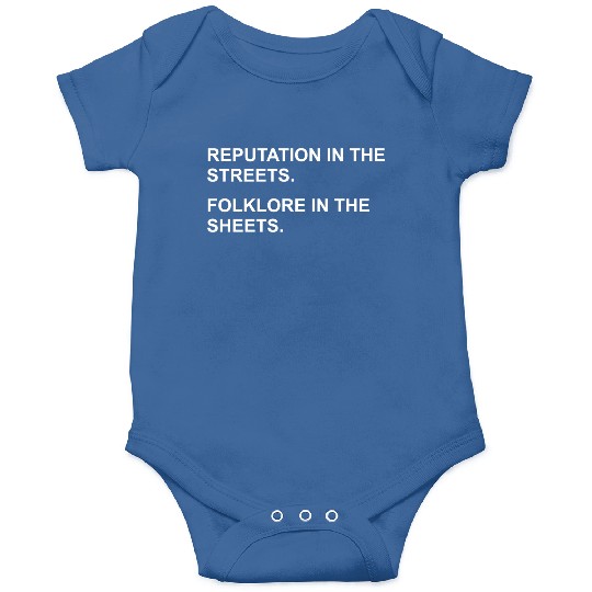 REPUTATION IN THE STREETS. FOLKLORE IN THE SHEETS. Onesies