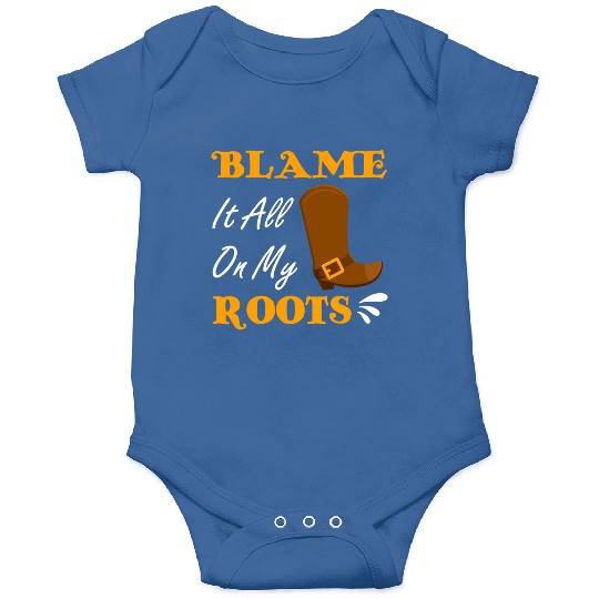 Blame It All On My Roots Country Music Lover Onesies