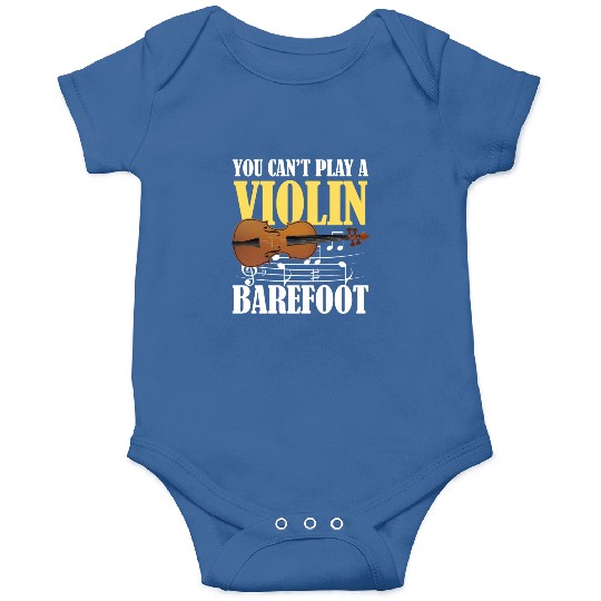 You Can't Play Violin Barefoot Onesies
