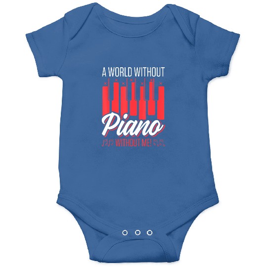 A World Without Piano Without Me Funny Piano Onesies