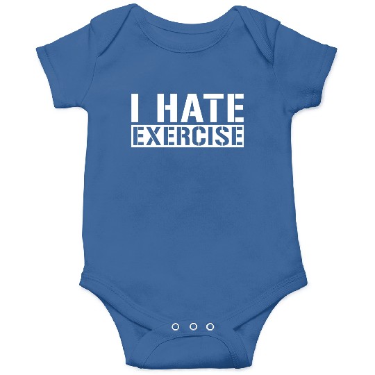 I Hate Exercise 4 Onesies