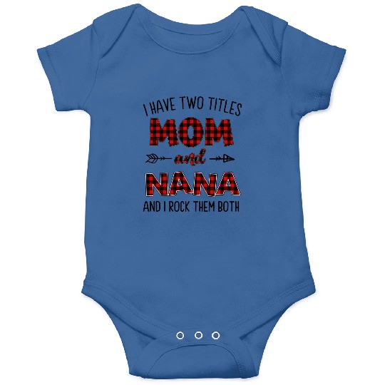 I Have Two Titles Mom And Nana Onesies