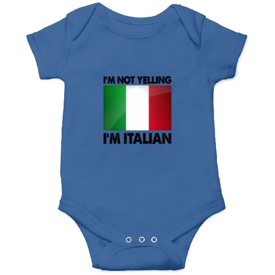 I'M Not Yelling I'M Italian Onesies