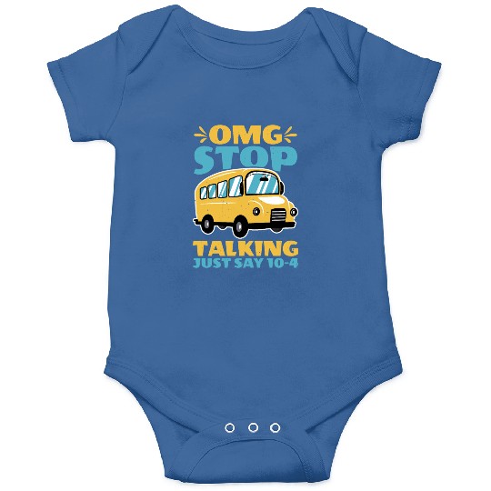 Omg Stop Talking, Just Say 10-4 2 Onesies