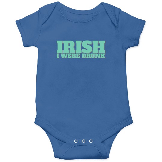 Irish I Were Drunk Onesies