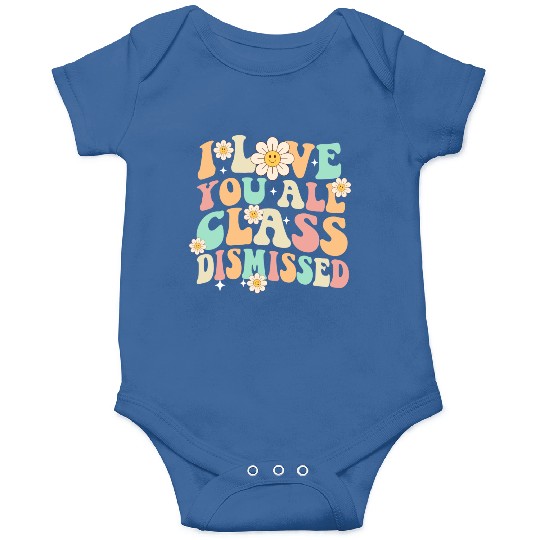I Love You All Class Dismissed Groovy Onesies