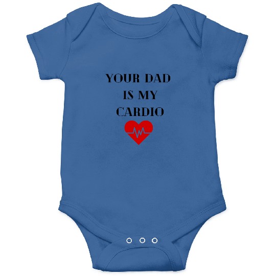 Your Dad Is My Cardio Onesies