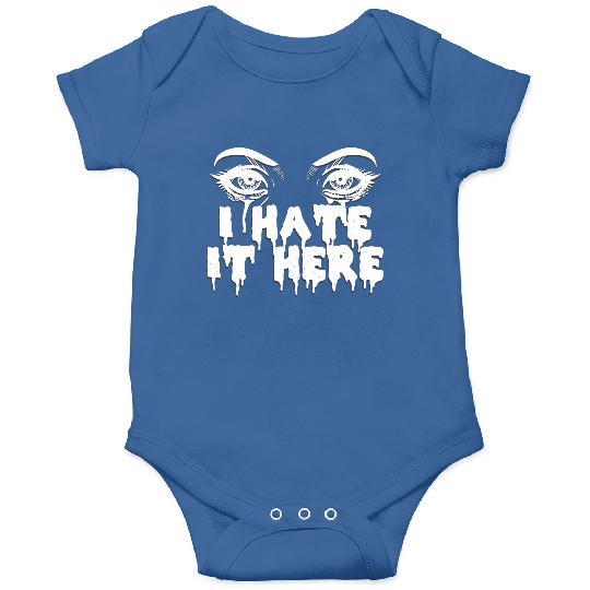 I hate it here - Funny sarcasm Onesies