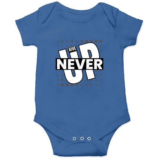 Never Give Up Onesies