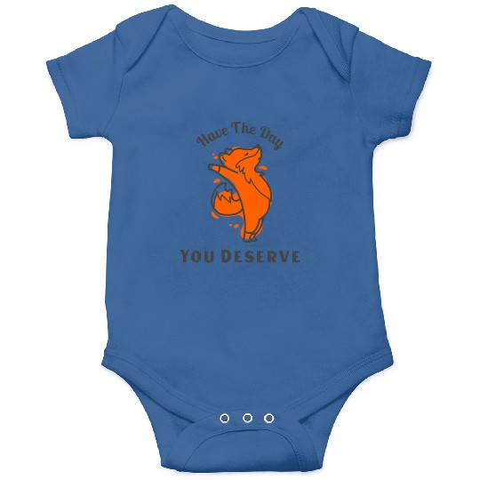 Have The Day You Deserve, red fox, animal Onesies