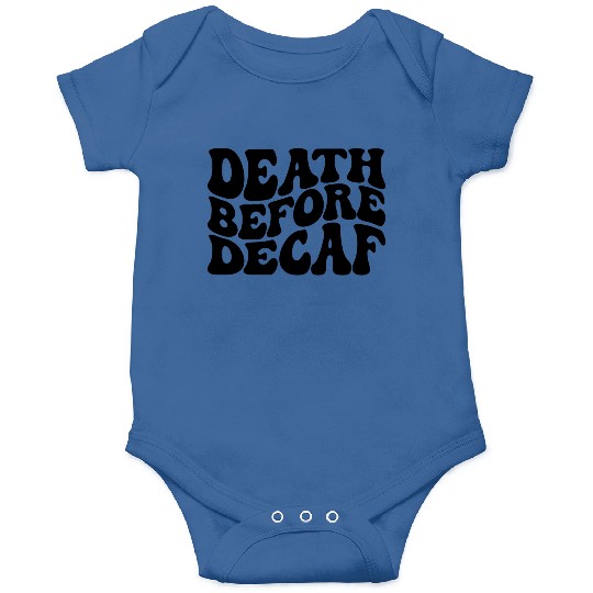 Death Before Decaf Coffee Lover Onesies