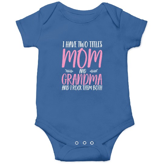 I Have Two Titles Mom And Grandma Funny Onesies