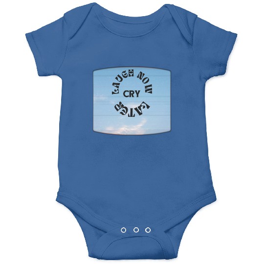 LAUGH NOW CRY LATER NEW DESIGN OBO87 Onesies