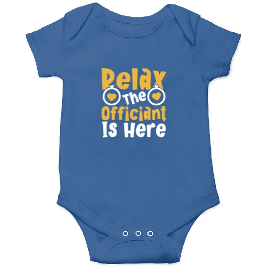 Relax The Officiant Is Here Wedding Licensed Onesies