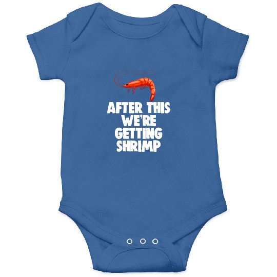 After This We're Getting Shrimp Onesies