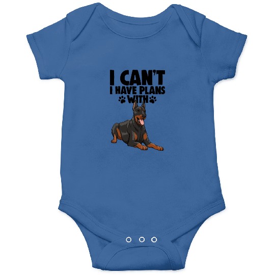 I Can't I Have Plans With Doberman Onesies
