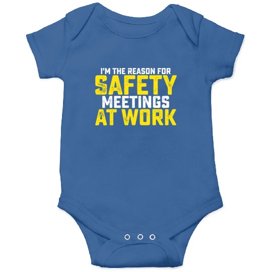 I'm The Reason For Safety Meetings Onesies