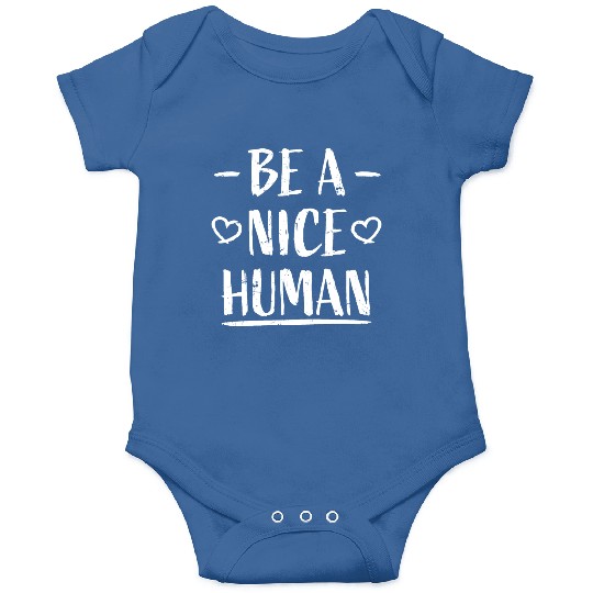 Be A Nice Human Motivate Good Kindness Quote Onesies