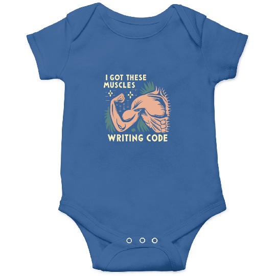 I Got These Muscles Writing Code Funny beast gift Onesies