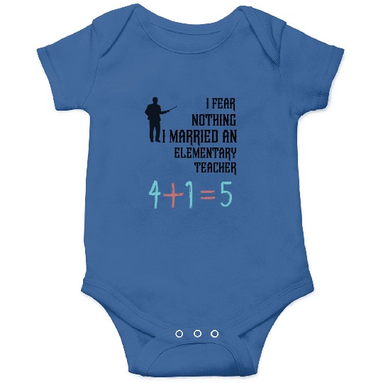 I Fear Nothing I Married an Elementary Teacher Onesies