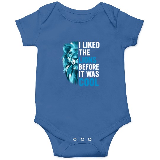 I Liked The Lions Before It Was Cool Onesies