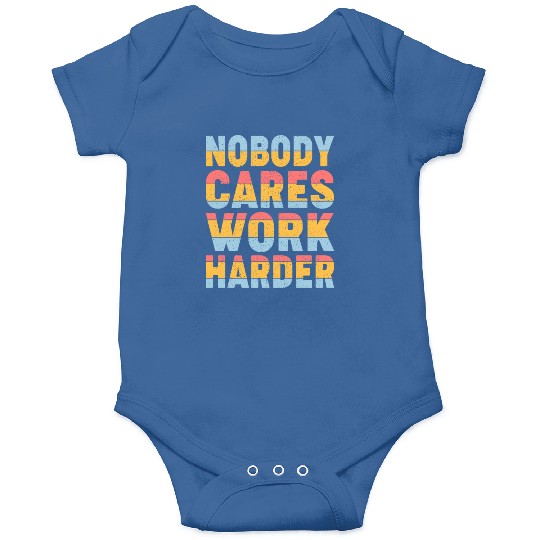 Retro Vintage Nobody Cares Work Harder Onesies