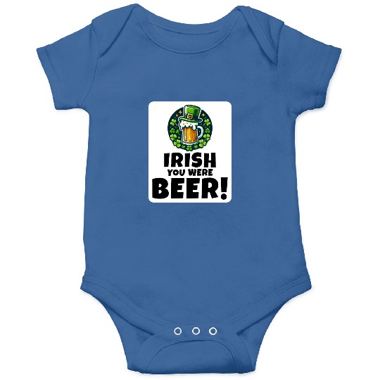 Irish You Were Beer: Funny St. Patrick's Day Onesies