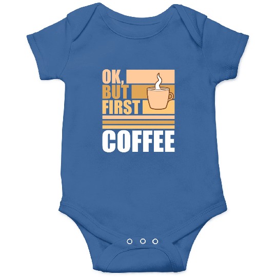 But First Coffee Funny Addicted Caffeine Lover Onesies