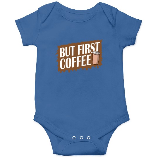 But First Coffee Funny Addicted Caffeine Lover Onesies