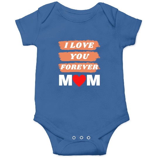 i love you forever mom Onesies