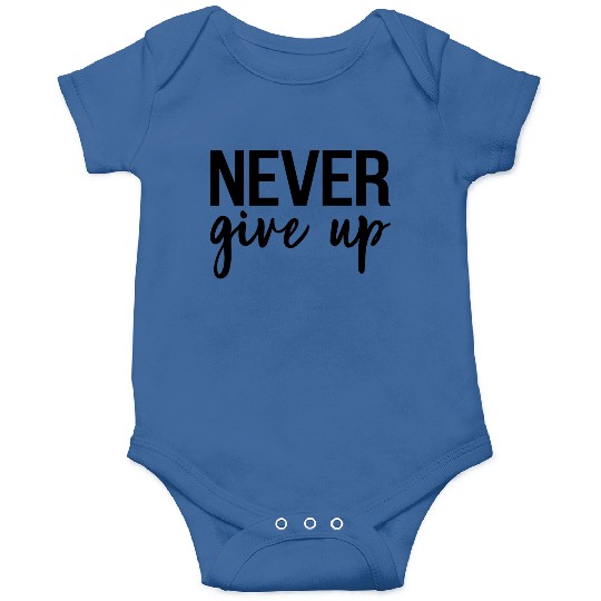 Never Give Up Onesies