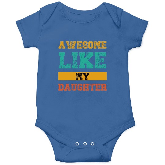 Awesome Like My Daughter Onesies