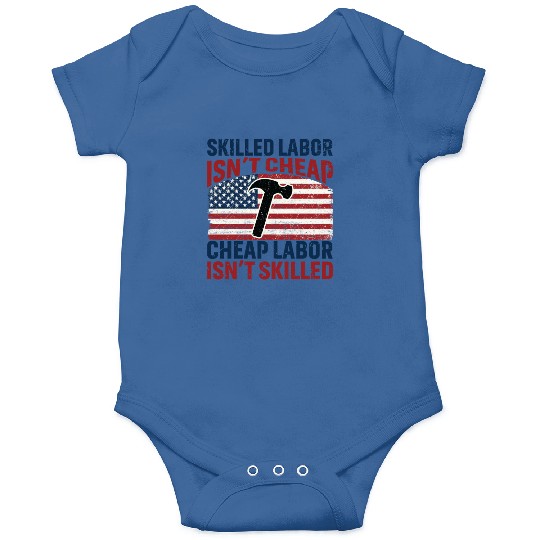 Skilled Labor Isn't Cheap Labor Day Onesies