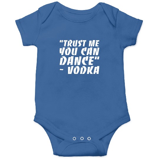Trust Me You Can Dance Vodka Onesies