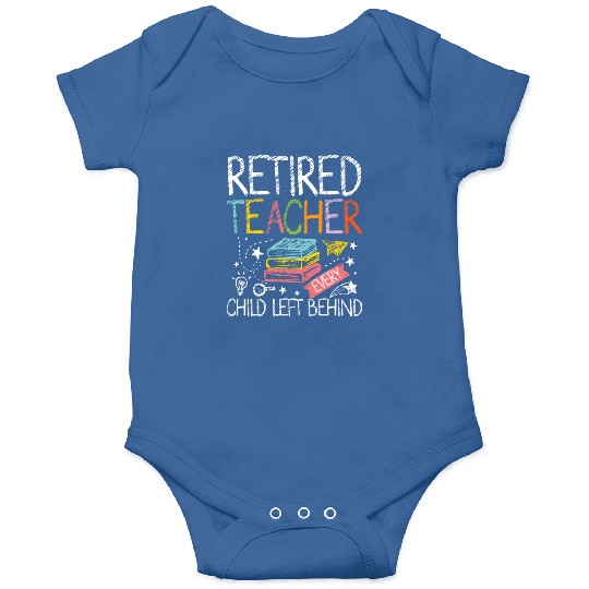Retired teacher every child left behind Onesies