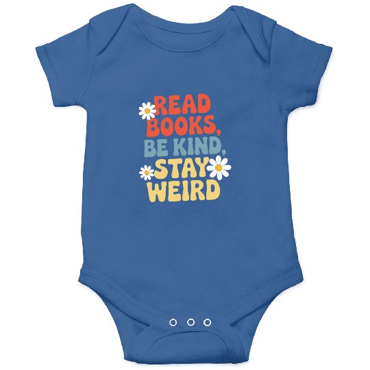 Read Books Be Kind Stay Weird Design Funny Onesies