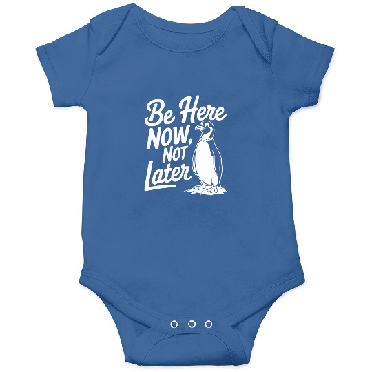 Be Here Now Not Later Mindfulness Penguin Onesies