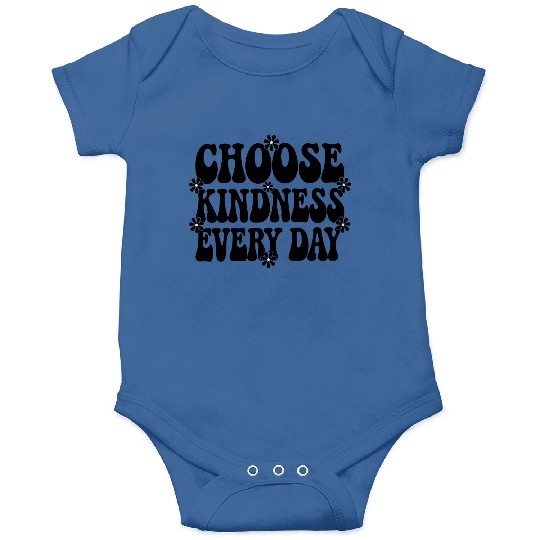 Choose Kindness Every Day - Inspirational Design Onesies