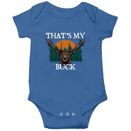 Thats My Buck Deer Hunting Elk Hunter Forest Onesies