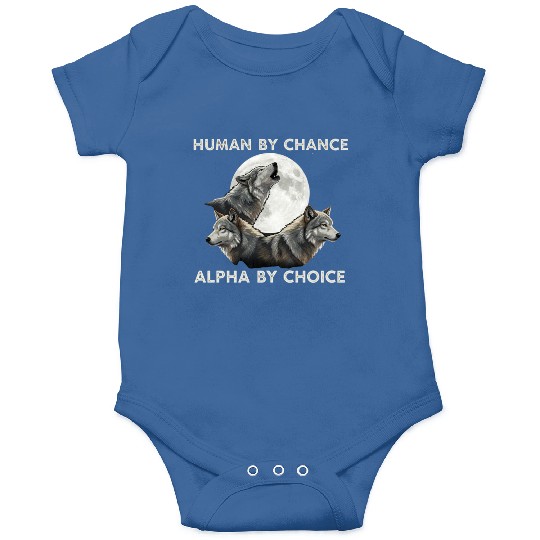 Human by chance, alpha by choice Wolf Moon Onesies