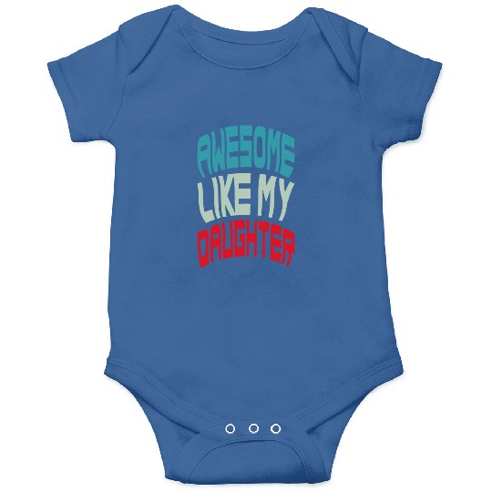 Awesome Like My Daughter Onesies
