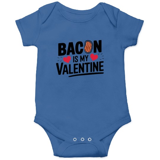 Bacon is my Valentine, My True Love Onesies