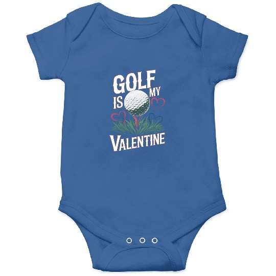 Golf is my Valentine Onesies