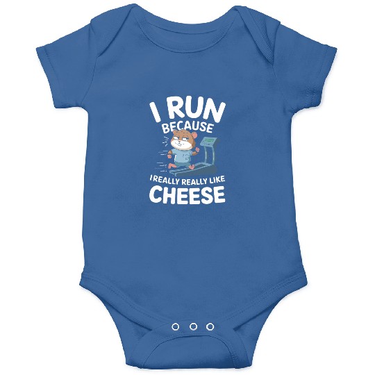 I Run Because I Really Really Like Cheese Onesies