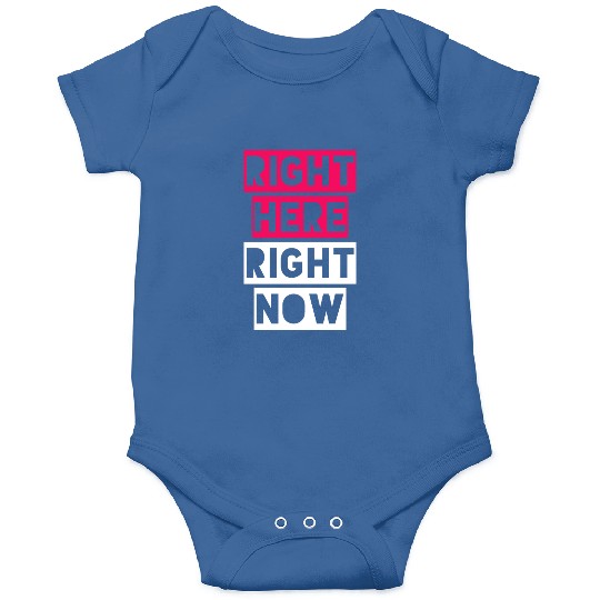 RIGHT HERE RIGHT NOW Onesies